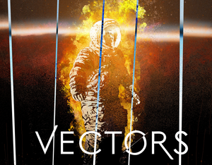 3 Astronauts Arrive From The Past, Find New Life In The Present, & May Be The Only Hope To Save Our Future. VECTORS #1 Is Out Now!