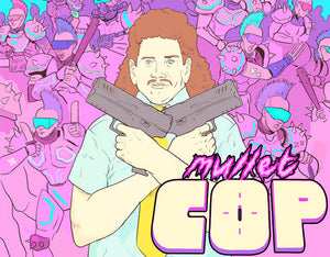 SCOUT COMICS IS PROUD TO INTRODUCE, MULLET COP!