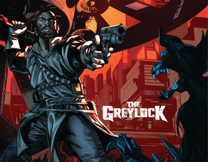 THE GREYLOCK Is An Outlaw Mage Who Is Offered Absolution If He Captures The Last Of A Telepathic Specie. Coming This October From Scout Comics!