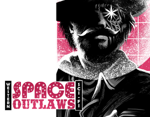 In 1887 An Alien Escapes Prison And Flees To Earth Where He Is Confronted By Angry Texas Rangers! SPACE OUTLAWS Is Coming Soon!