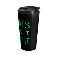 It Eats What Feeds It (Logo Design) - Stainless Steel Travel Mug