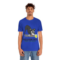 Bandit - This is How I Roll - Unisex Jersey Short Sleeve Tee