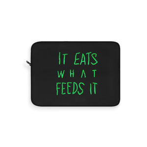 It Eats What Feeds It (Logo Design) - Laptop Sleeve